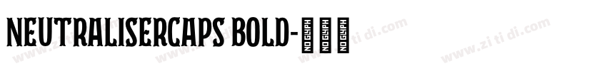 NeutraliserCaps Bold字体转换 NeutraliserCaps Bold字体转换